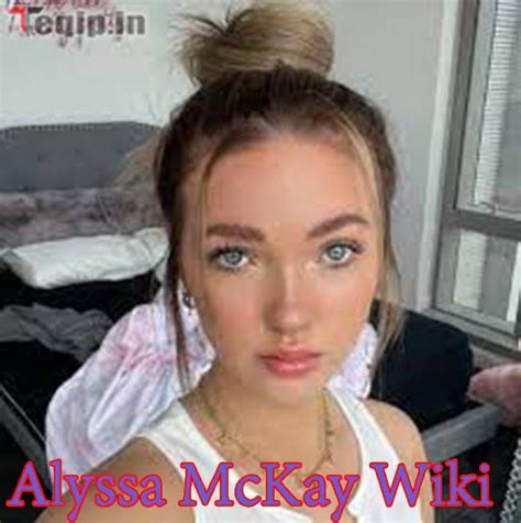 alyssa mckay parents|Alyssa McKay went from foster care to 10 million TikTok fans